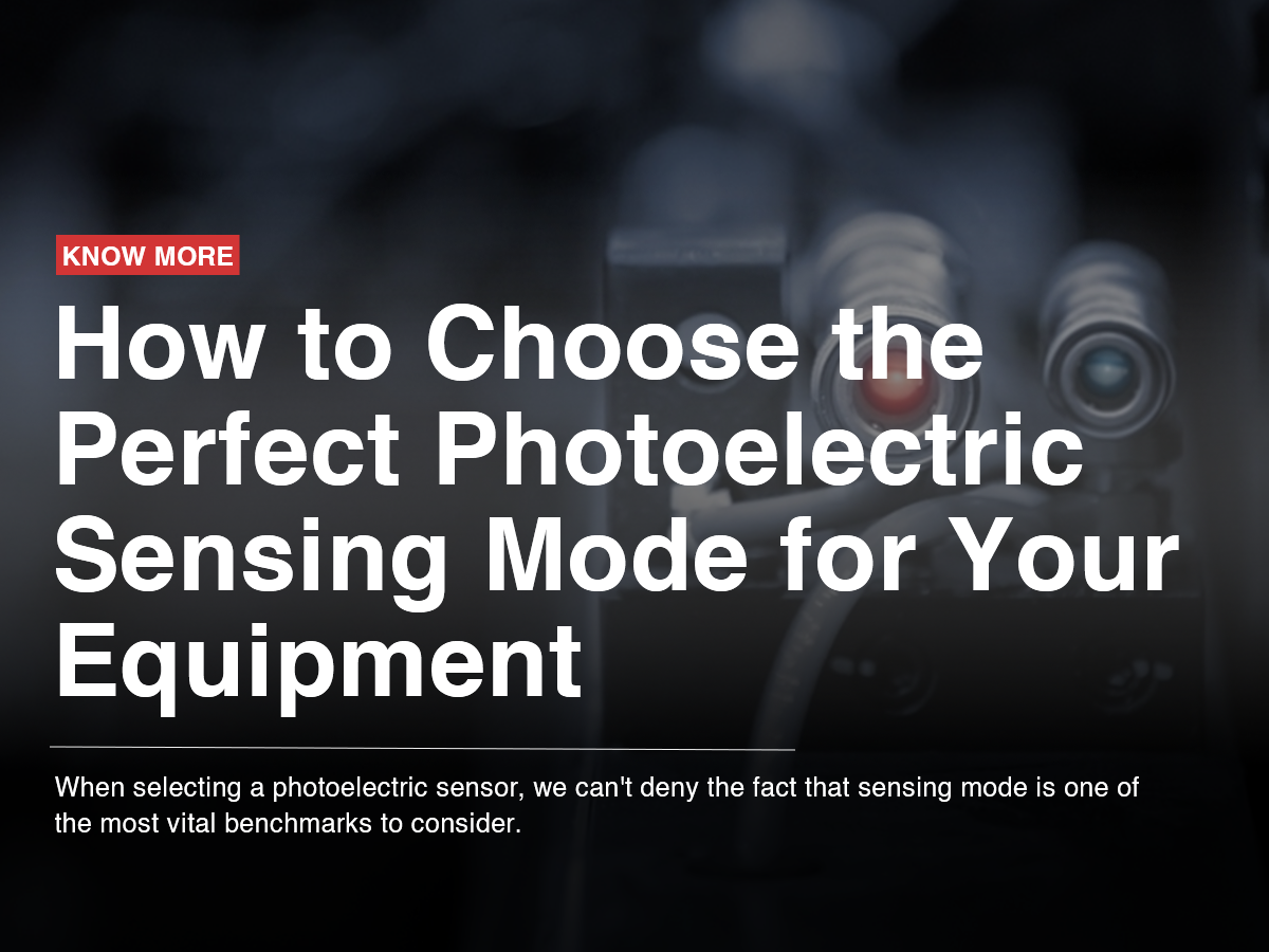 How to Choose the Perfect Photoelectric Sensing Mode for Your Equipment