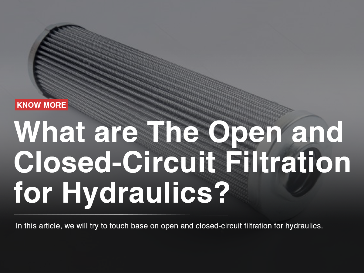 What are The Open and Closed-Circuit Filtration for Hydraulics?